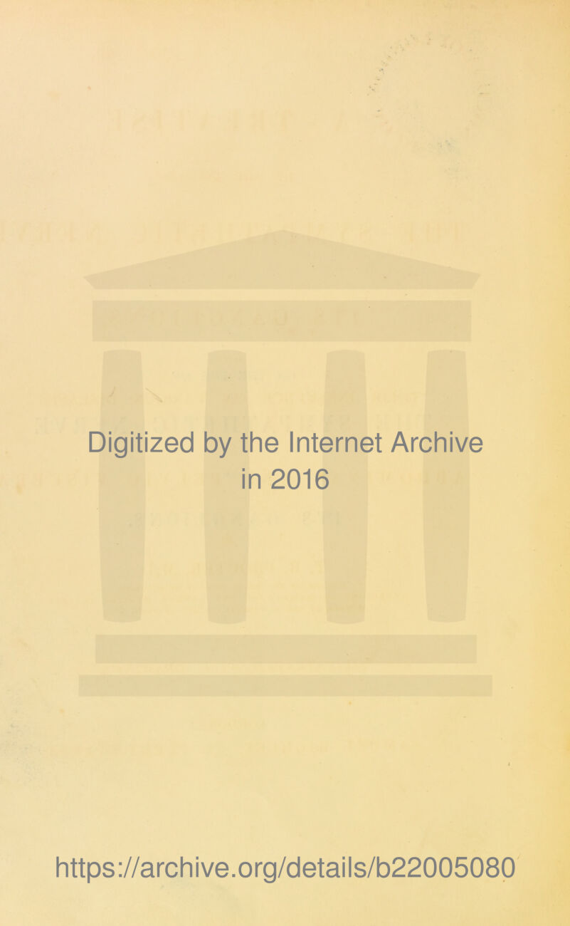 Digitized by the Internet Archive in 2016 / https://archive.org/details/b2200508Q