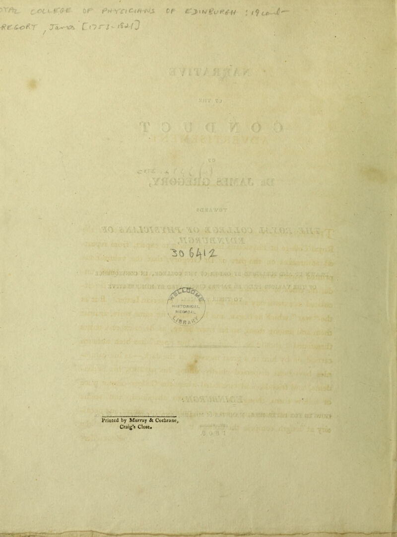 •i?r^r js^KJi Cos~3*rt*-fJ *. lV ' » . 3c. GV2- HISTORICAL ' ., MEWOAL J i'SR^y Printed by Murray & Cochrane, Craig’s Close,