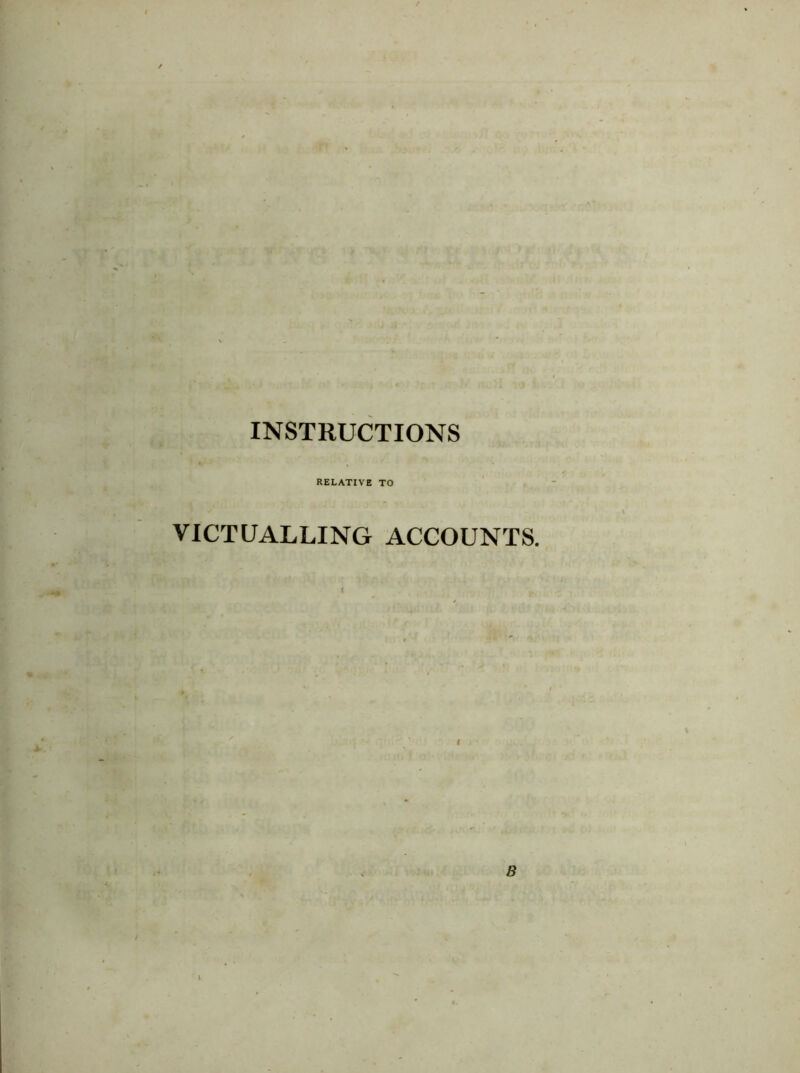 INSTRUCTIONS RELATIVE TO VICTUALLING ACCOUNTS. B