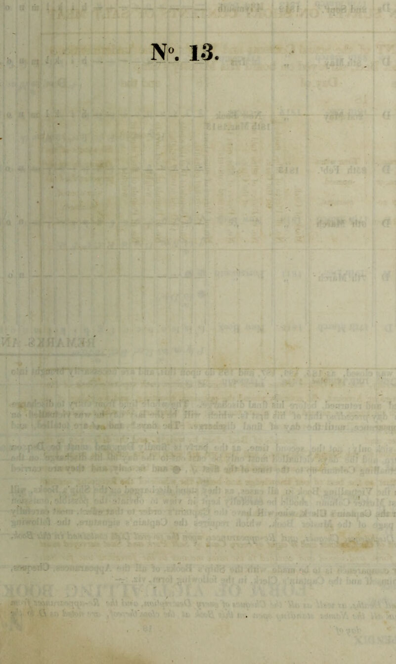 . * - - r (i' •’ . . 4 N° 13 • J . . o ;i fahf* Vn> a • • r ; ’ m . , Mr 1 ‘ ' ’ . ' ' • ' . ■ - : 1« VV '.: . , # * prfljL: . i . r . . ' - ;« . ■ . - .