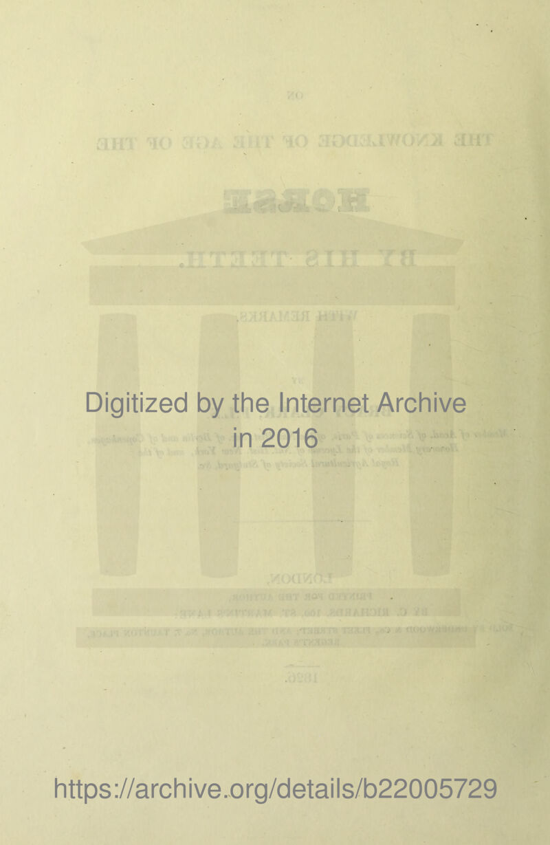 Digitized by the Internet Archive in 2016 ■,.. https://archive.org/details/b22005729