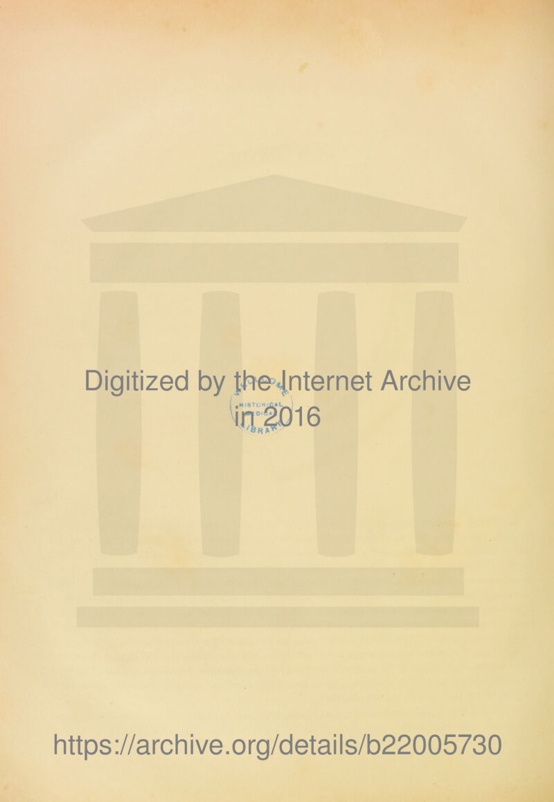 Digitized by JtoeJnternet Archive 6 https://archive.org/details/b22005730