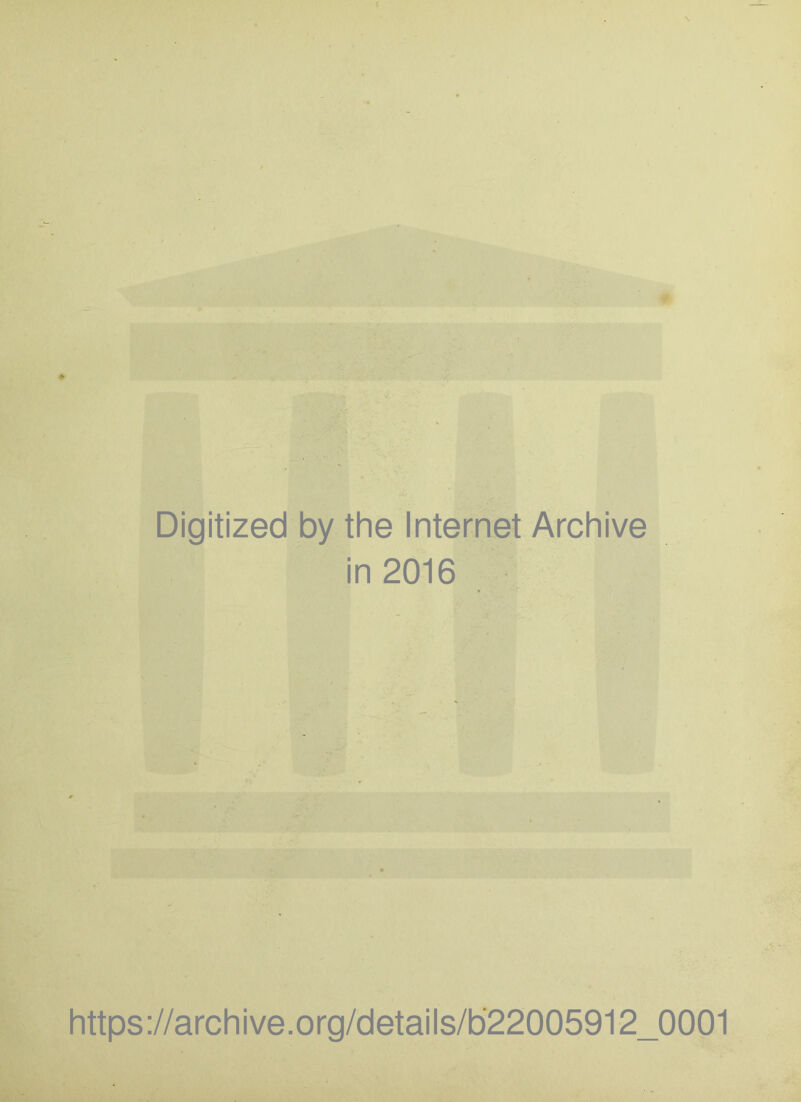 Digitized by the Internet Archive in 2016 https://archive.Org/details/b22005912_0001