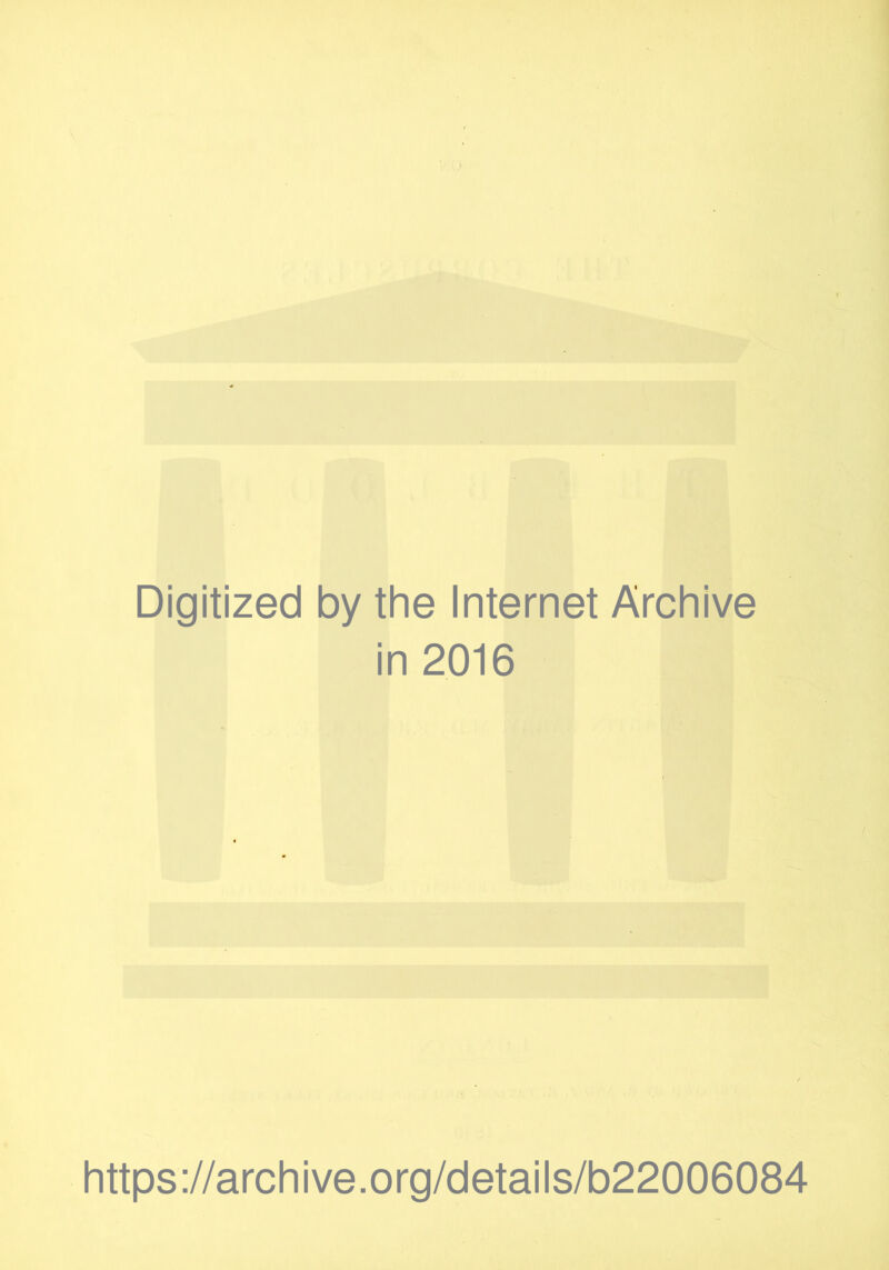 Digitized by the Internet Archive in 2016 https://archive.org/details/b22006084