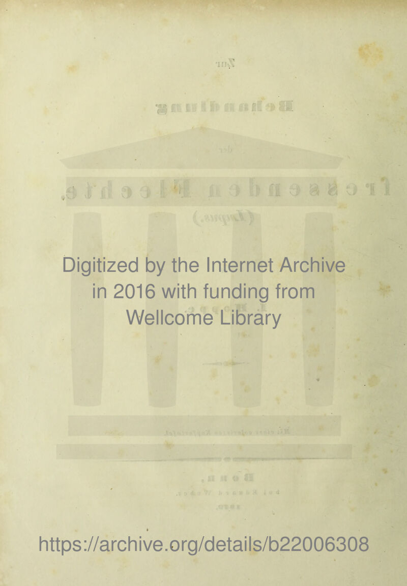 74 f i; ; fc't IK 6'ä iE )> |S ’ Digitized by the Internet Archive in 2016 with funding from Wellcome Library https://archive.org/details/b22006308