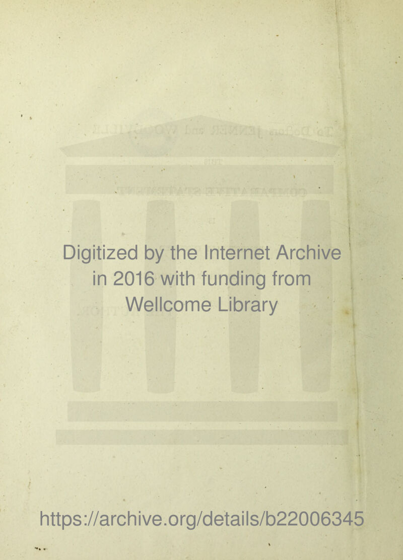 Digitized by the Internet Archive in 2016 with funding from Wellcome Library https://archive.org/details/b22006345