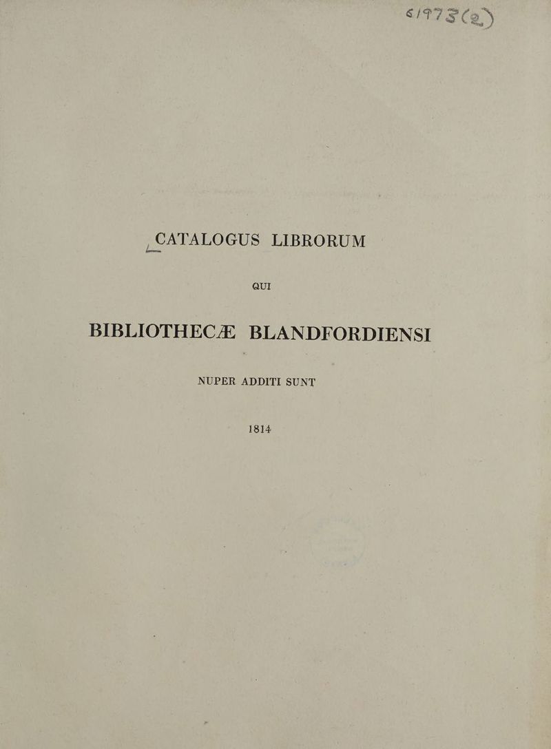 , CATALOGUS LIBRORUM QUI BIBLIOTHEC/E BLANDFORDIENSI NUPER ADDITI SUNT 1814