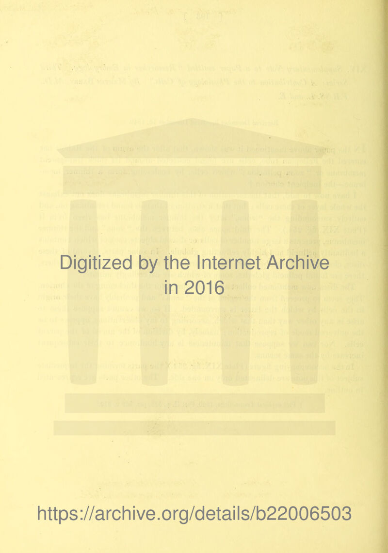 Digitized by the Internet Archive in 2016 https://archive.org/details/b22006503