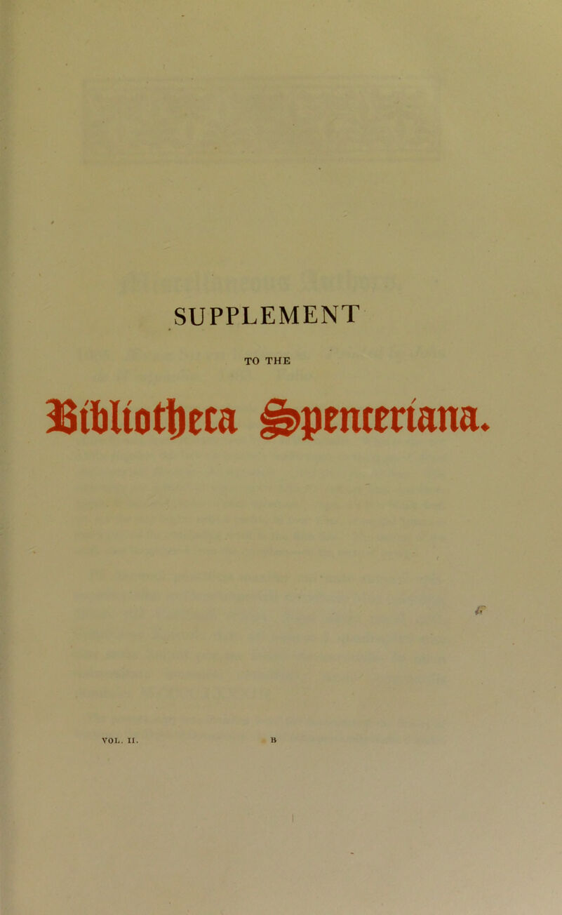 SUPPLEMENT TO THE JSit)Uott)eca gspentmana. A VOL. II. B