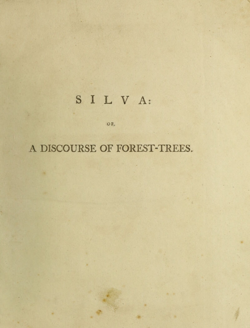 SILVA: OB, A DISCOURSE OF FOREST-TREES.