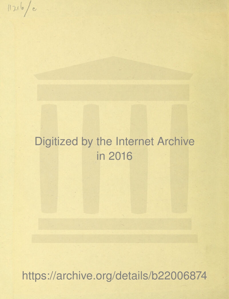 Digitized by the Internet Archive in 2016 https://archive.org/details/b22006874