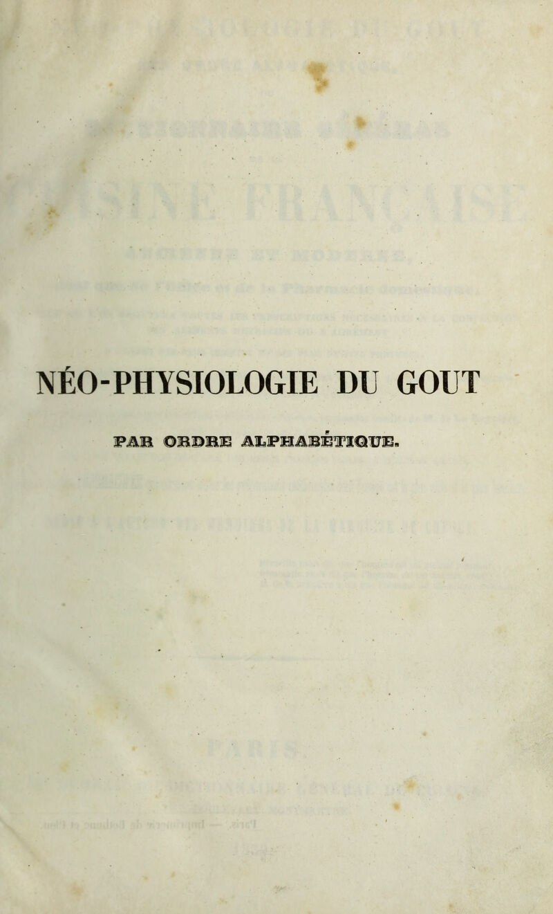 NÉO-PHYSIOLOGIE DU GOUT PAH OBDBE A1UPHAHÉ1TOUH»