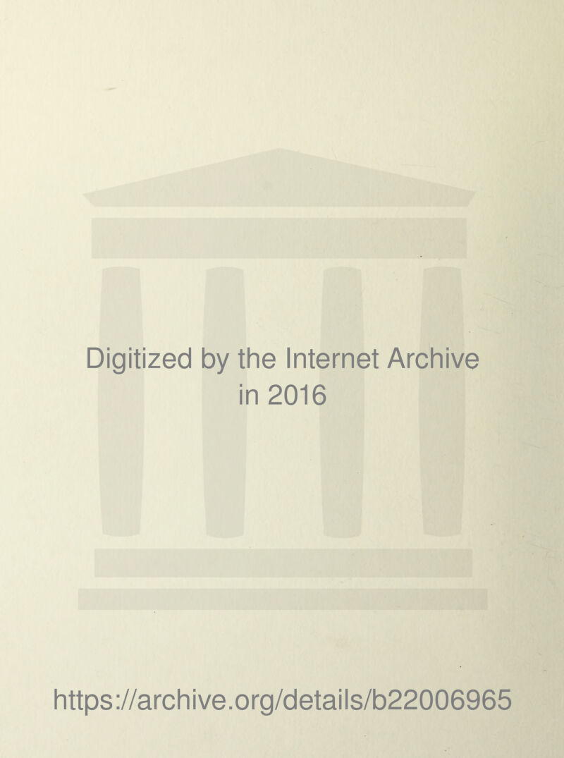 Digitized by the Internet Archive in 2016 https://archive.org/details/b22006965