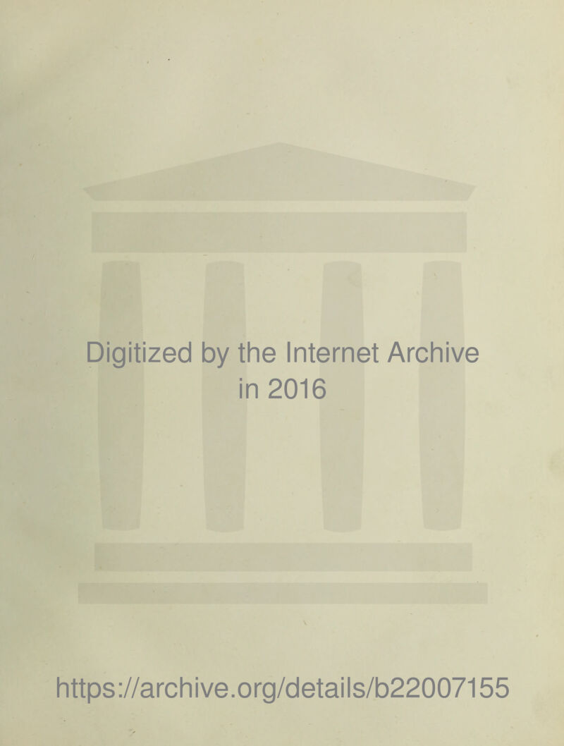 Digitized by the Internet Archive in 2016 https://archive.org/details/b22007155