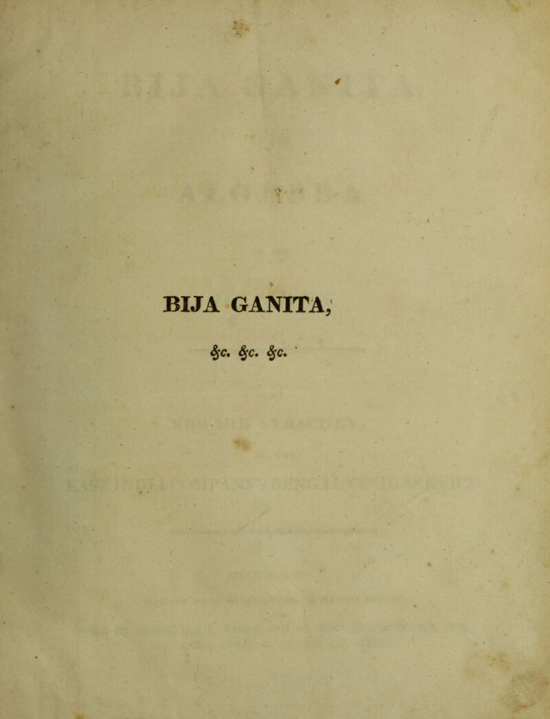 4 ■:V , BIJA GANITA, ^C.