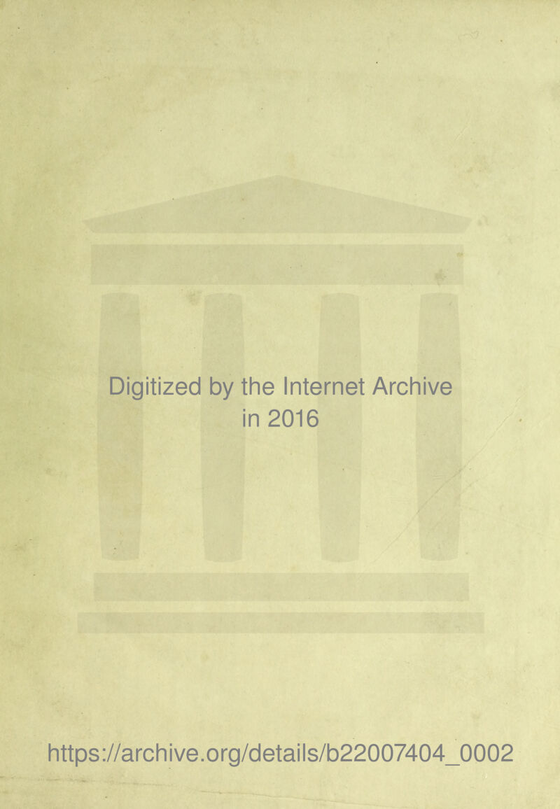 Digitized by the Internet Archive in 2016 https://archive.Org/details/b22007404_0002