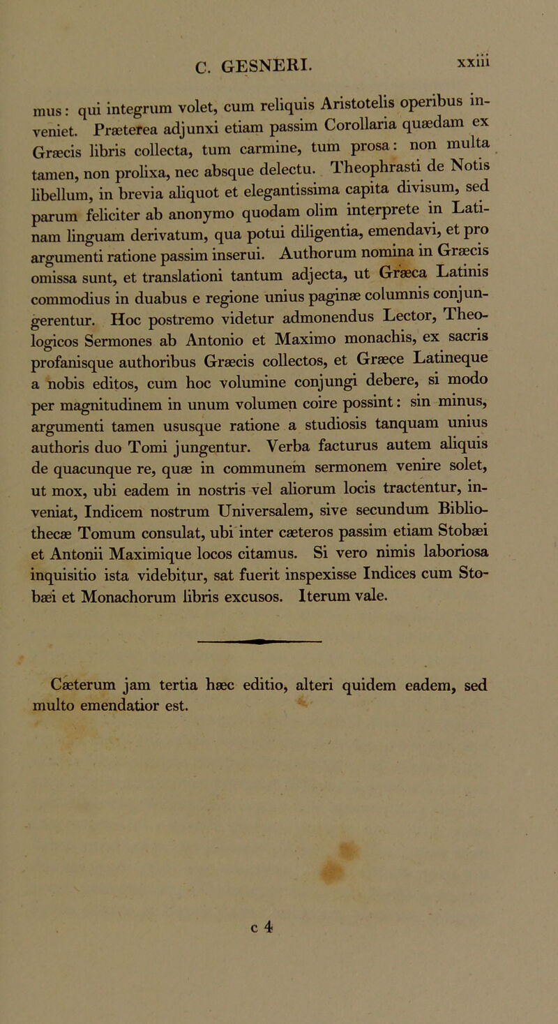 ο. ΟΕ8ΝΕΚΙ. ΧΧ111 ηηΐ8: ςιιί ίηίε^ηιπι νοίβΐ, ουιη Γ6ΐΐ(ΐυί8 Αήβίοΐεΐΐδ ορβηΙ)ΐΐ8 ιη- νβηΐεΐ. ΡΓίεΙεΓεα αά^ι1ηx^ εΐΐαιη ραδ8Ϊπι ΟοΓοΙΙατΐα (^ιΐδεάαπι εχ θΓ®εί8 ϋΙ)Γΐ8 εοΠεεΙα, Ιυιη εαπηίηε, Ιυιη ρΓΟδα: ηοη ιηυΐΐα ΐΕΠίεη, ηοη ρΓοϋχα, ηεε αΙ)8(ΐαε άεΐεεία. ΤΗεορΙίΓαδίΐ άβ ΝοΙίδ ϋΙ)ε11υιη, ΐη Ι^Γενΐα η1ΐ(ΐηο1 εΐ εΐε^αηΐΐδδίπια εαρΐΐα άΐνίδηπι, δεά ρατηηι ίεΙΐείΐεΓ αΐ) αηοηγπιο ςηοάαπι οΐίπι ίηίεΓρΓεΙε ΐη Εαίΐ- ηαιη Ιΐη^ηβχη άεπν&Ιηπι, ο[ΐΐ3. ροΐηΐ άΐΐΐ^εηΐΐα, εηιεηάανΐ, εΐ ρΓΟ ΕΓ^ιιηιεηΐΐ τ&ΐΐοηε ραδδΐπι ΐηδεηιΐ. ΑηΛοπιπι ηοπήηη ΐη 6γ3θοΪ5 οπιΐδδα δαηΐ, εΐ ΐΓαηδΙαίΐοηΐ Ιαηίιιπι &(1]εεΐ3., ηΐ (τΓδθεα Εηΐΐηΐδ εοηιπιο(1ΐυ8 ΐη άυ3,1>η8 ε τε^ΐοηε ιιηΐιΐδ ρη^ηβε εοίηηιηΐδ εοη]ηη- ^εΓεηί,ητ. Ηοε ροδίΓειηο νΐάεΙιΐΓ ηάπιοηεηάυδ ΕεεΙοΓ, ΤΗεο- Ιο^εοδ δεπηοηεδ αΐ) Αηίοηΐο εΐ Μαχΐηιο πιοηηοΐιΐδ, εχ 83.εΓΪ3 ρΓο£αηΐδ(^ηε 3,ιιΐ1ιθΓΪΙ)η8 &Γ8ΒοΪ8 εοΠεεΙοδ, εΐ (χΓβεεε Ε&ΐΐηε(^ιιε 8. ηοΗδ εάΐΙοδ, εηηι Ηοε νοίηηιΐηε εοηΐηη^ (ΙεΙιεΓε, 8Ϊ ηιοάο ρεΓ Μ&^ΐΐαάΐηεηι ΐη ηηηπι νοΙηπιεη εοΐιε ροδδΐηΐ: 8ΐη πηηιΐδ, ΕΓ^ηηιεηΐΐ Ιαπιεη ιΐ8υ8(^ηε ταΐΐοηε ά 8ΐηάΐθ8Ϊ8 Ιαηο[η&ηι ηηΐαδ ΕυίΗοιΐδ (Ιηο Τοηιΐ ^αη§εηιη^. ΥεΛα ίαεΙιΐΓΐΐδ αηίεπι ^1ΐ(^ηΐ8 άε (^υ&ευης[υε τε, (^ιιβε ΐη εοπιηιιιηείη δεπηοηεπι νεηΐτε δοΐεΐ, ιιί Π10Χ, υΙ)ΐ εαάεπι ΐη ηοδίήδ νεί αΙΐοΓΟΠι Ιοεΐδ ΐΓαεΙεηΙιιτ, ΐη- νεηΐαί, Ιηάΐεεπι ηοδίηιπι υηΐνεΓδθΙεπι, δίνε δεεηηάχηη ΒΛΙΐο- ΐΗεο30 ΤοΕοηπι εοηδηίαΐ, ηΐϊΐ ΐηΙεΓ εεεΙεΓΟδ ραδδΐπι εΐΐαπι δίοΐϊδεΐ εΐ ΑηΙοηΐΐ Μαχΐηιΐ(^ιιε Ιοεοδ εΐΐαπινίδ. δΐ νεΓΟ ηΐπιΐδ 1αΙ)θΓΪοδα ΐη^ηΐδΐΐΐο ιδία νΐ(1εΙ)ΐΐηΓ, δαί ίΐιεΓΪΙ ΐηδρεχΐδδε Ιηάΐεεδ οηπι δίο- 1)3ΒΪ εΐ ΜοηαεΗοηιηι ΙΛπδ εχειίδοδ. Ιΐεηιπι ναΐε. ΟδεΙεΓαπι ^απ1 ΙεΓίΐα Ιΐδεε εάΐΐΐο, αΐΐεπ (^ηΐάεπι εαάεπι, δεά χηηΐίο επιεηάαΐΐοΓ εδΙ.