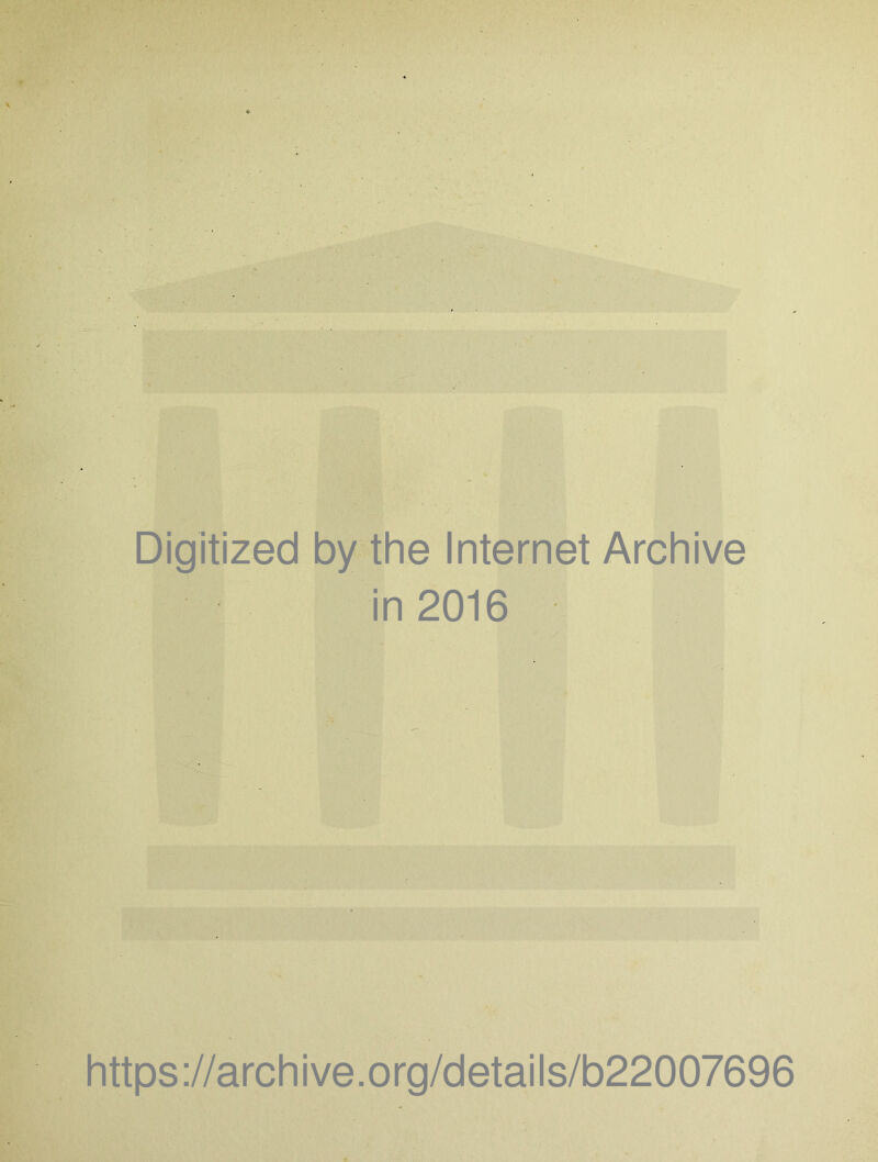 Digitized by the Internet Archive in 2016 https://archive.org/details/b22007696