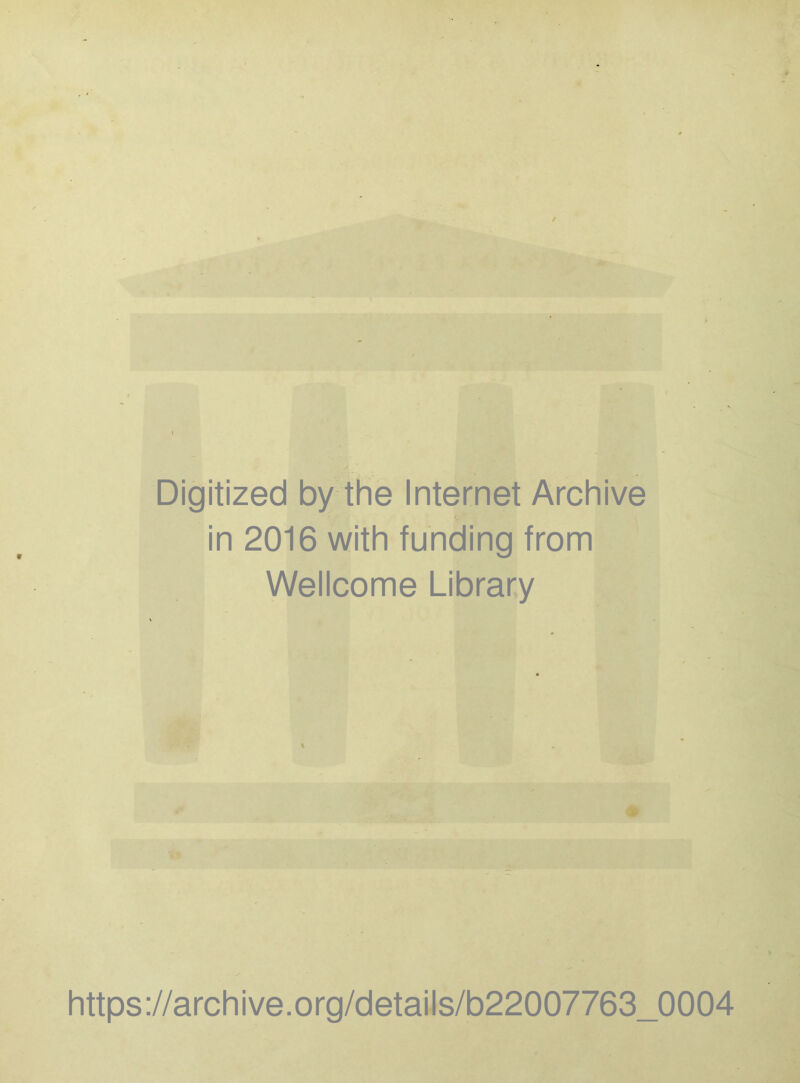 n Digitized by the Internet Archive in 2016 with funding from Wellcome Library Mu https://archive.Org/details/b22007763_0004