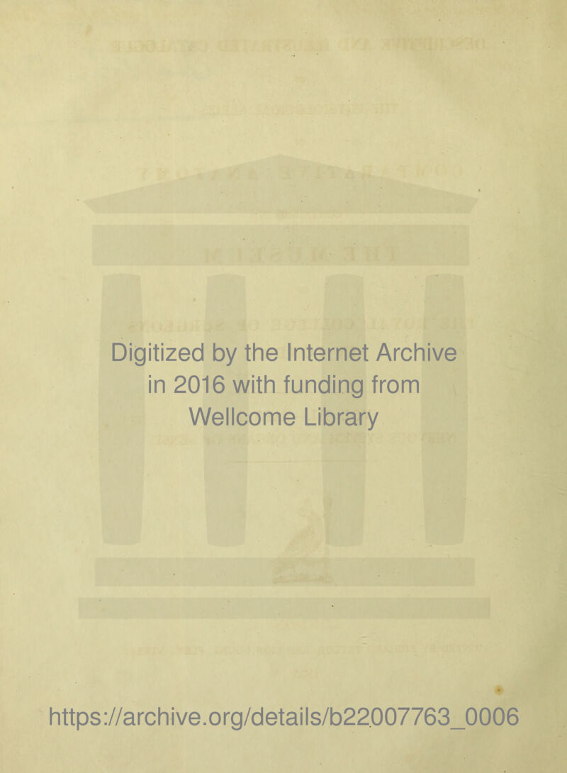 Digitized by the Internet Archive in 2016 with funding from Wellcome Library https://archive.org/details/b22007763_0006