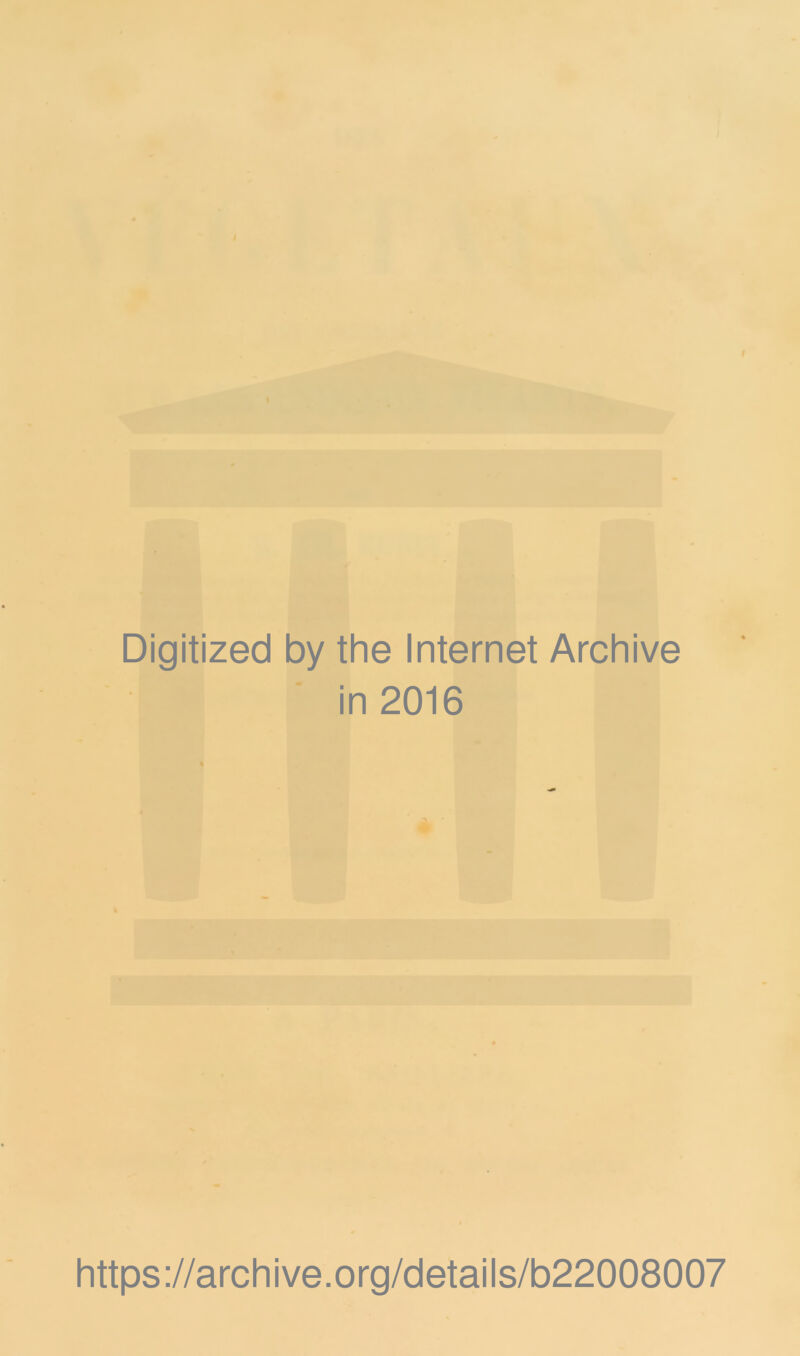 Digitized by the Internet Archive in 2016 https://archive.org/details/b22008007