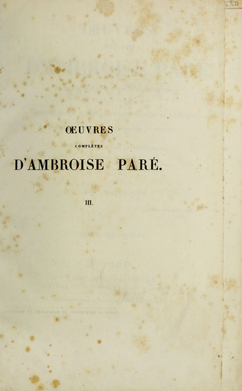 ŒUVRES COMPLÈTES D’AMBROISE PARÉ. III.