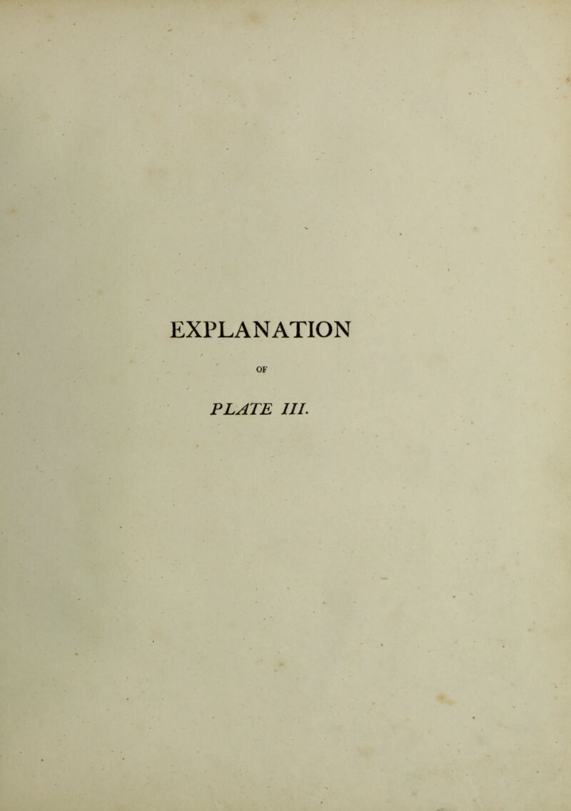 EXPLANATION OF PLATE III.