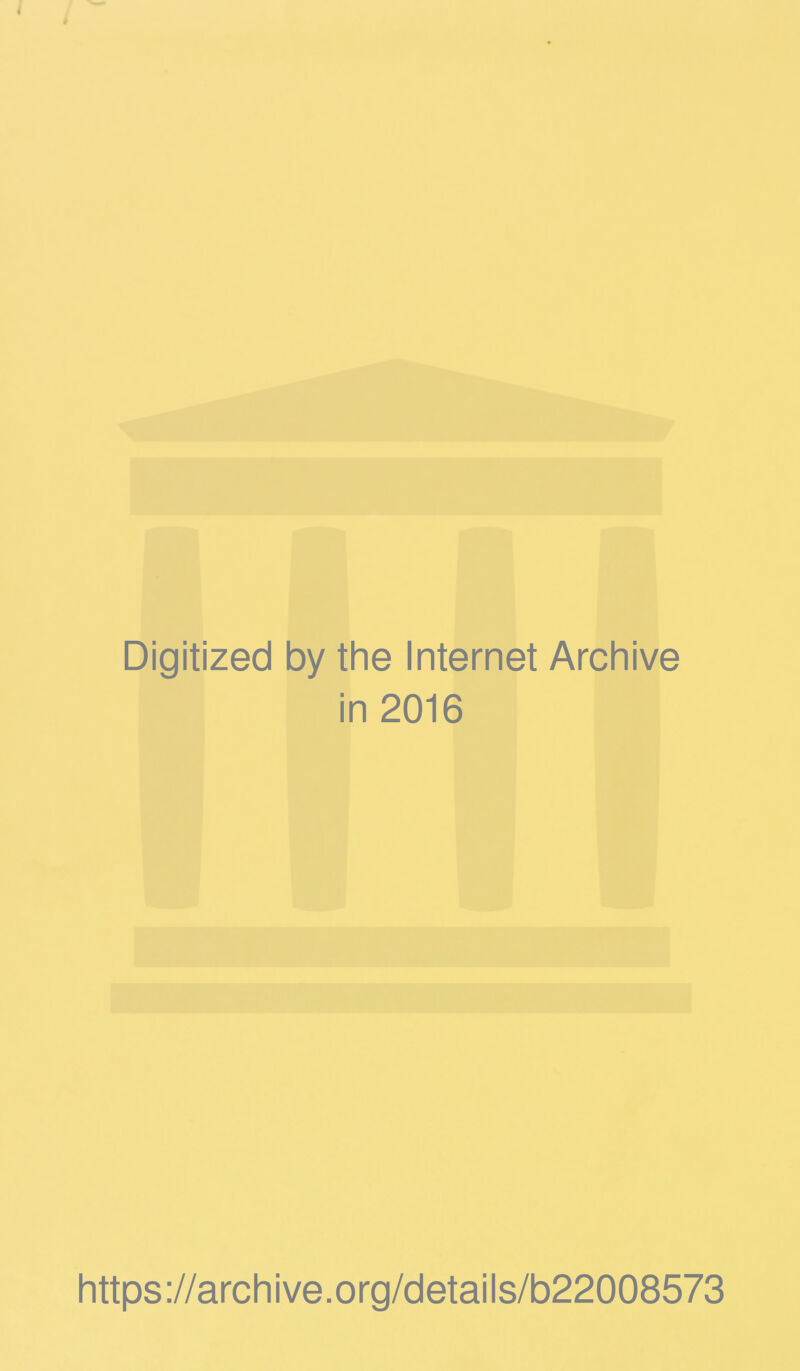 Digitized by the Internet Archive in 2016 https://archive.org/details/b22008573