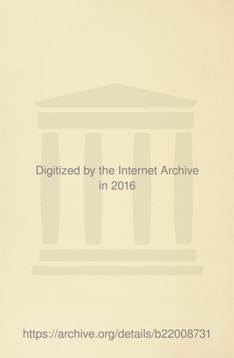 Digitized by the Internet Archive in 2016 https://archive.org/details/b22008731