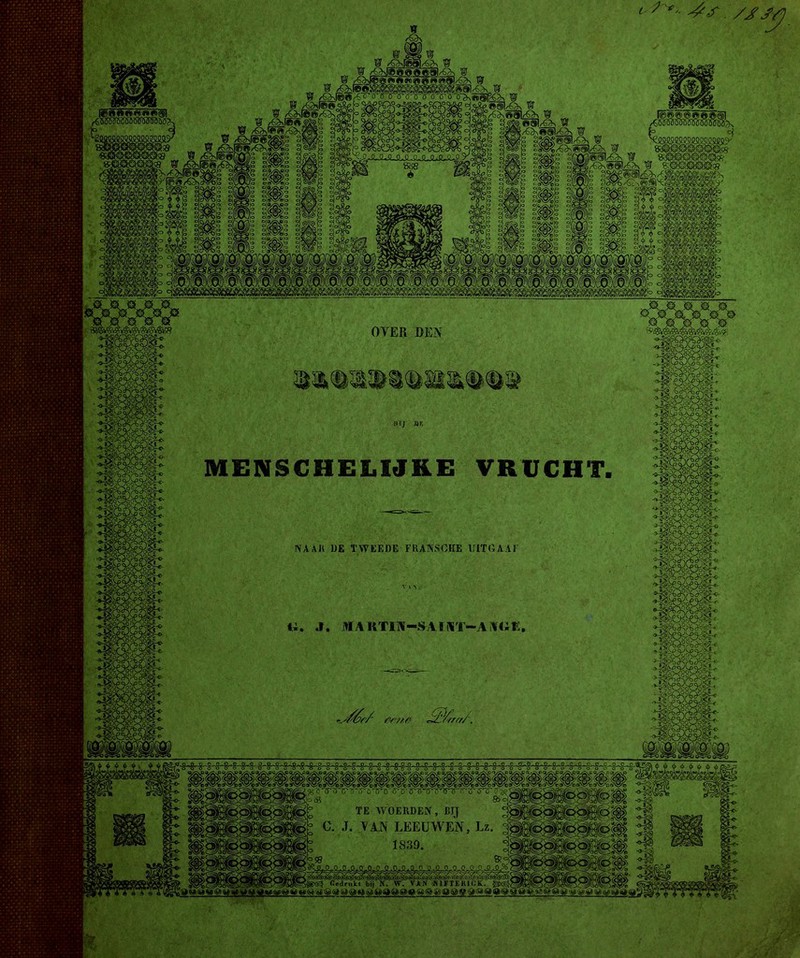 ®9l^ W W ® /Sï^>l©@r€< ^ « ^BWdftg t® W <£<hl©®r€^\( kY^[©©WS 3« ^(©W/Ojmg S| OYER DEN MENSCHELUKE VRUCHT NAAK DE TWEEDE FRANSCHE UITGAAF .1. WA RTO-SAIAT-A Alifï et'uv TE WOERDEN, RIJ C. J. VAN LEEUWEN, Lz 1839. ;gv=? fiedn.lt bij N. W. VAM K1FTEK1CK. gxgj