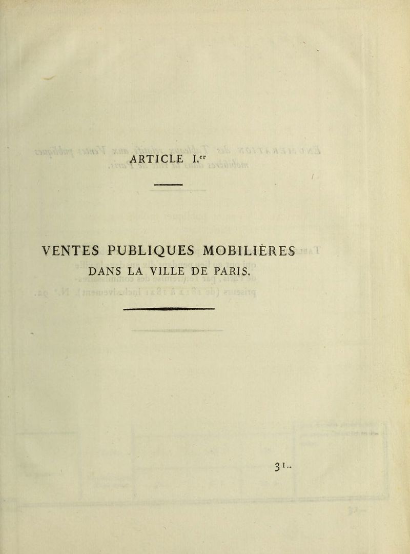 VENTES PUBLIQUES MOBILIÈRES DANS LA VILLE DE PARIS. 31 •'