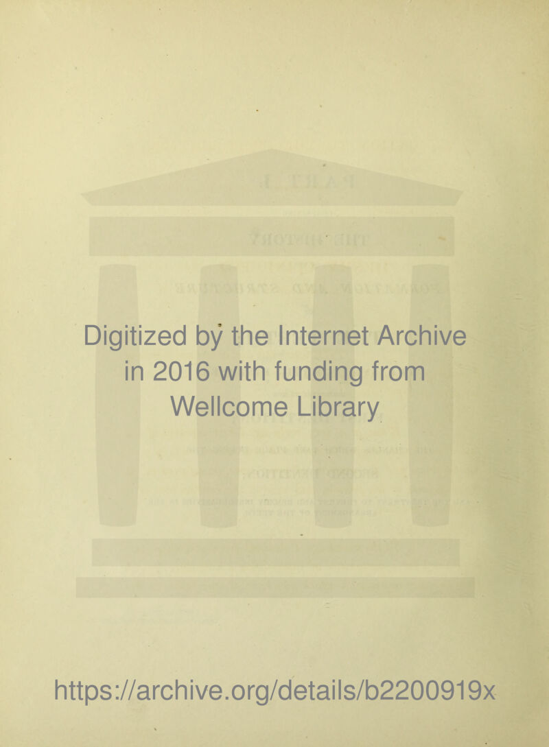 Digitized by the Internet Archive in 2016 with funding from Wellcome Library https://archive.org/details/b2200919x