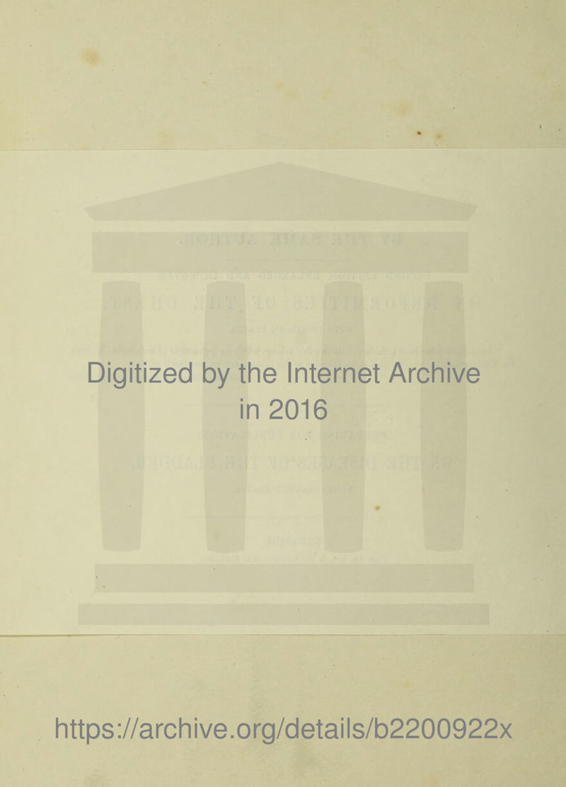 Digitized by the Internet Archive in 2016 https://archive.org/details/b2200922x