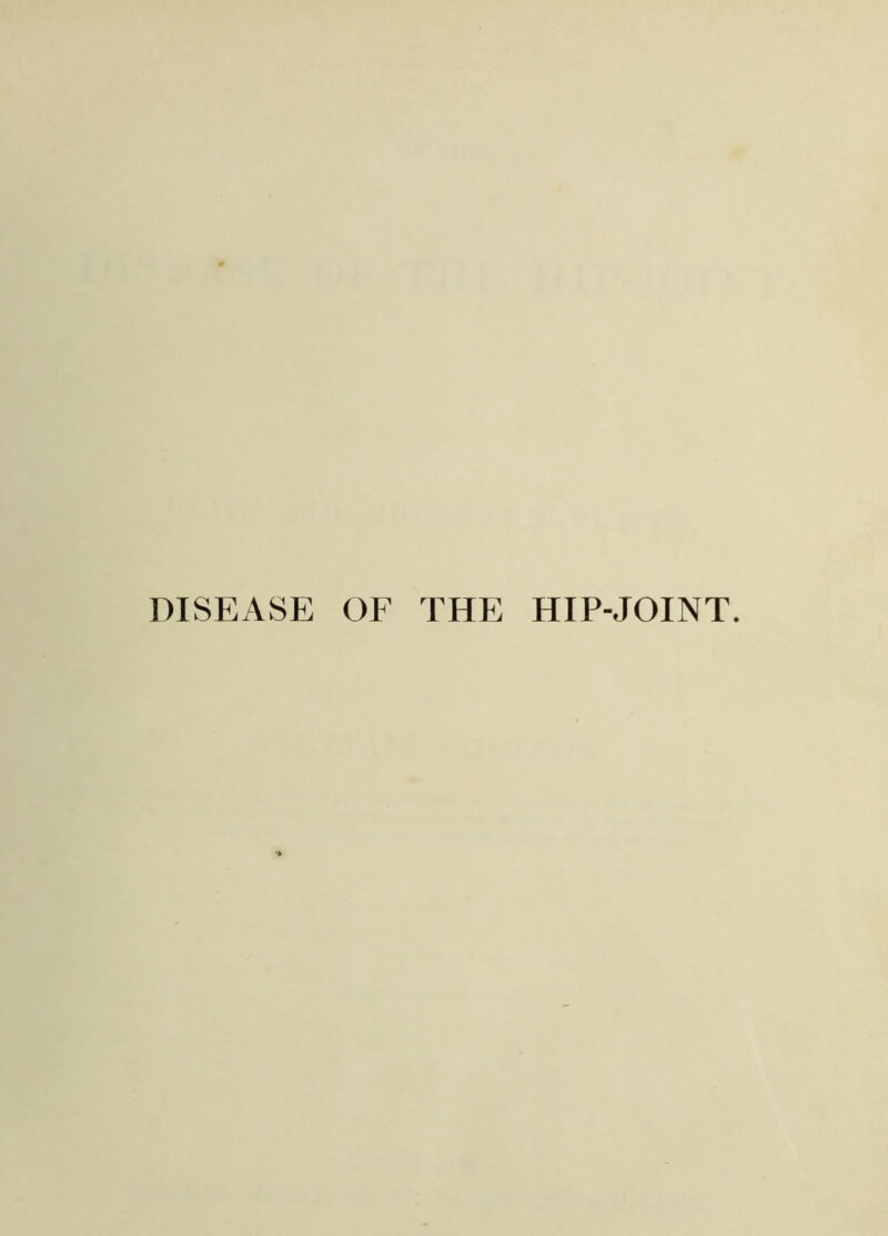 DISEASE OF THE HIP-JOINT.