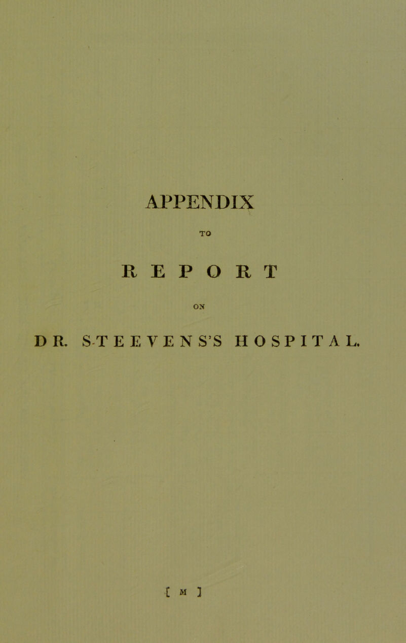 TO REPORT ox DR. S-TE EVE NS’S HOSPITAL. [ « ]