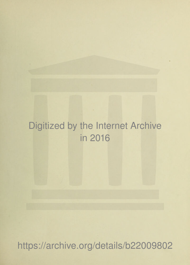 Digitized by the Internet Archive in 2016 https://archive.org/details/b22009802