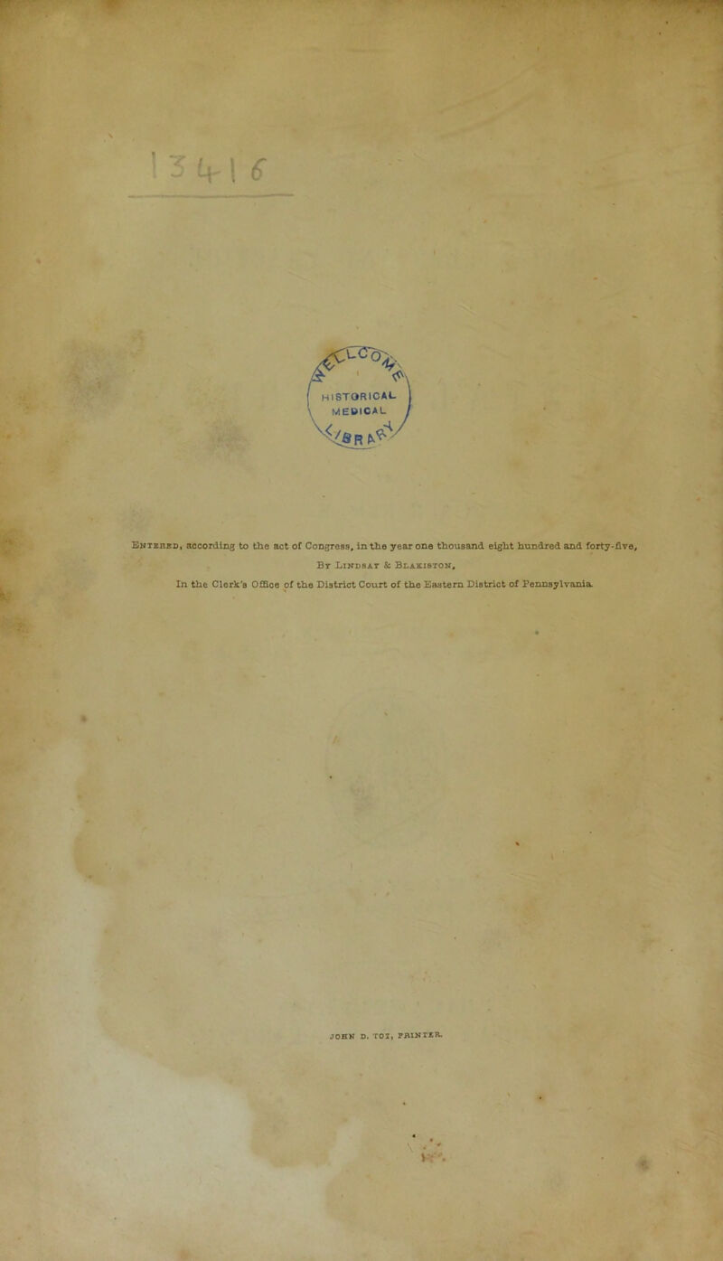 Entered, according to the act of Congress, in the year one thousand eight hundred and forty-five, Br Lindsat Sc Bdakiston, In the Clerk's Office of the District Court of the Eastern District of Pennsylvania JOHN D. TOT, PRINTER. \ • ‘ v-v