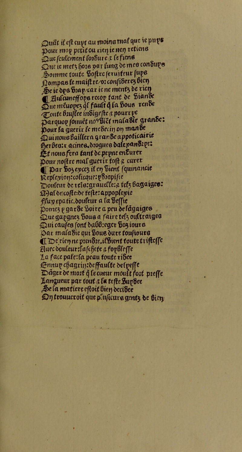 0u St \t e(T tnyt au rnoine rnaf que \e pu^e pout mo£ petifou rief|tenei) reficns j&ucfcufcmmf foture(c feficne ic mef$ 6oie par fung bem es conou^e J>ommc (outc floftreferuifeur (upe jRompae fc maift te/oi confidere$ 6ict) te ftzap/cat ie nc mcn(*> te rien k_ilufcuneffopercco^ fant te frantfc $>uc mfuope5 qf fauft <!j fa fjoue tenoe /fconte Biuf fee utSige/lc (tpourt ve parquop fouuet no^Sftef mafafSe granee pour fa gucrirfc mcfieiit) op tnartfie none flaiffera g ran5c appoficairic jfter0eo:r acme6*6:ogue6 baft^an^^c: jfctnon&fxw fanf tcpejmemfuret pour/toft re mafgumtfo(l(i curet par »05 ep cc$ tf e») Sienf (qumancie Ueprc^tor):coftcqu?:^opifie £>cmfeut fcc tele:g;raueCfe:(i te (5 6agaigee: £35-)af $>p;co(le:&e f e|te: appopfqpi e ;fifu$epatfc.fcoufeur a fatfeffie p:ene5 £ gat8e $oire a pni befdgaige© &iue ga^gne^ floua a fa ire tef5 ouftraigea ® m eaufee fonf taG0;egct $03 iout 6 par mafatHeqmSouetutefouftoute C^Dcricq ne p:en02e*i£Sienf foute tiiftcffc Haec bouCeurtfaftjjcfe d fo^Bfrff1 la faccpafe:fapeau foufeti'8ee nnu? c^agvujrfteffaufte tefpeffe IDdgerte moit dj feateur mouU foit pieffe Jangueut par fouf (i fa feffeSu^ec £* fa matiere eftoit 6tet) tecifiee £)q ftouuetotf que pfit/icuie gertf$ te 6ie^ • •
