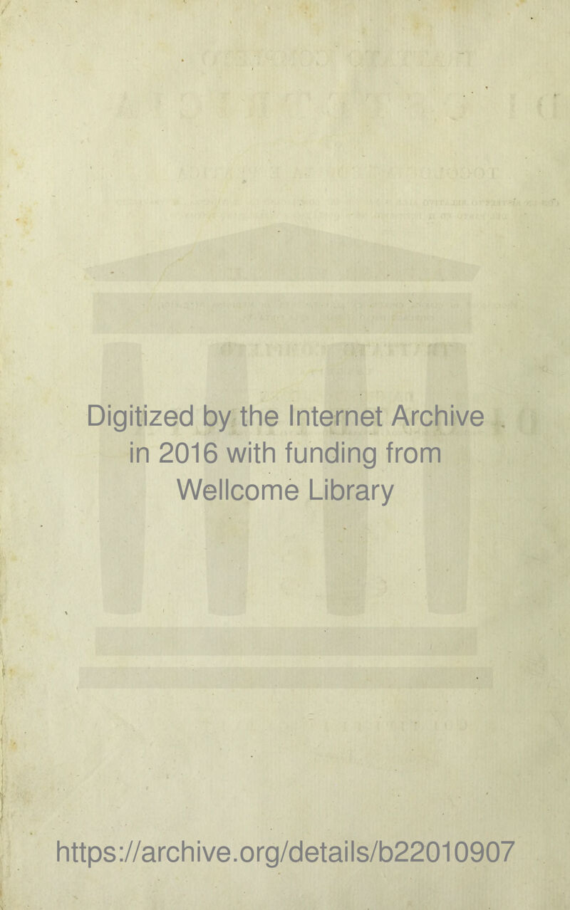 Digitized by thè Internet Archive . in 2016 with funding from Wellcome Library https://archive.org/details/b22010907