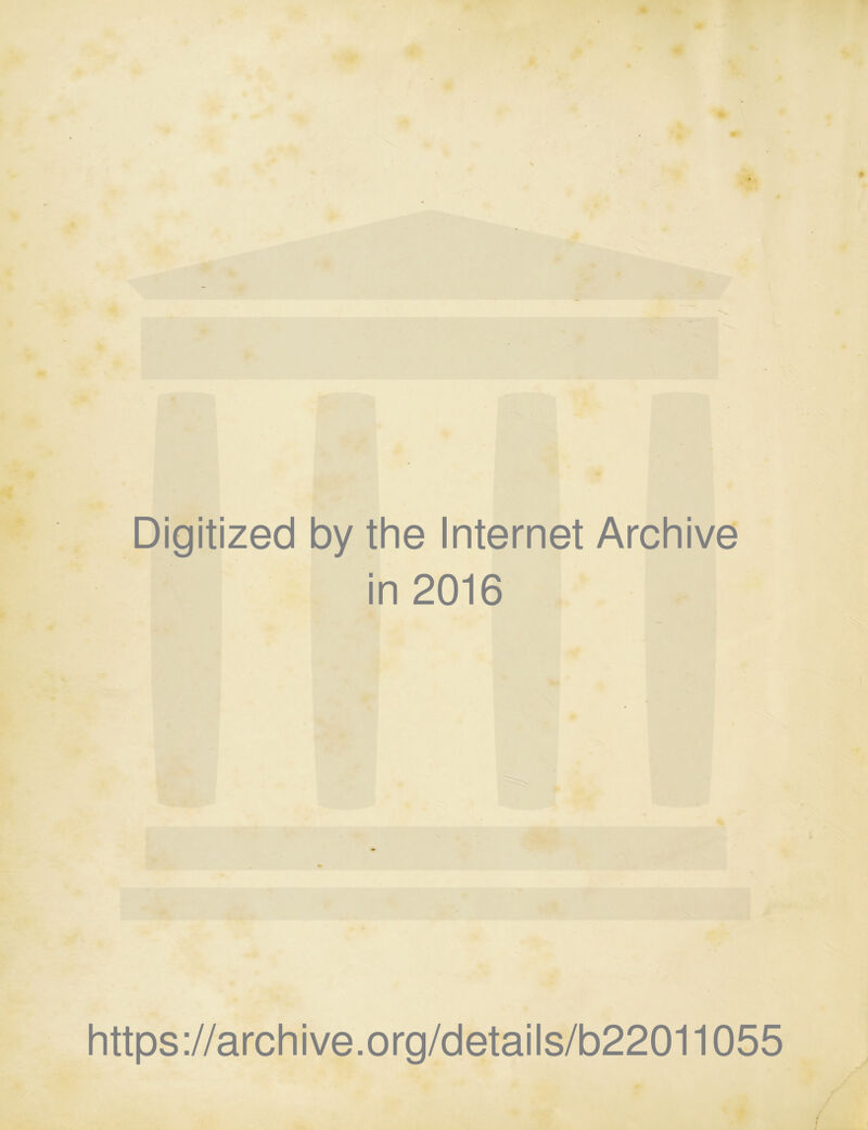 Digitized by the Internet Archive in 2016 https://archive.org/details/b22011055