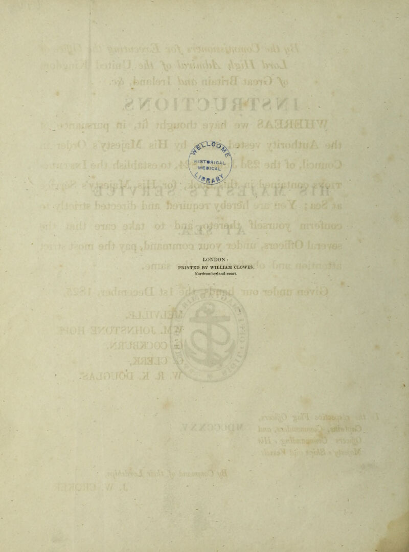 LONDON: PRINTED BY WILLIAM CLOWES. Northuirtberland-court. t