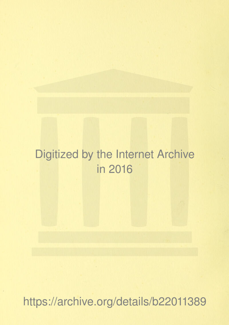 Digitized by the Internet Archive in 2016 https://archive.org/details/b22011389