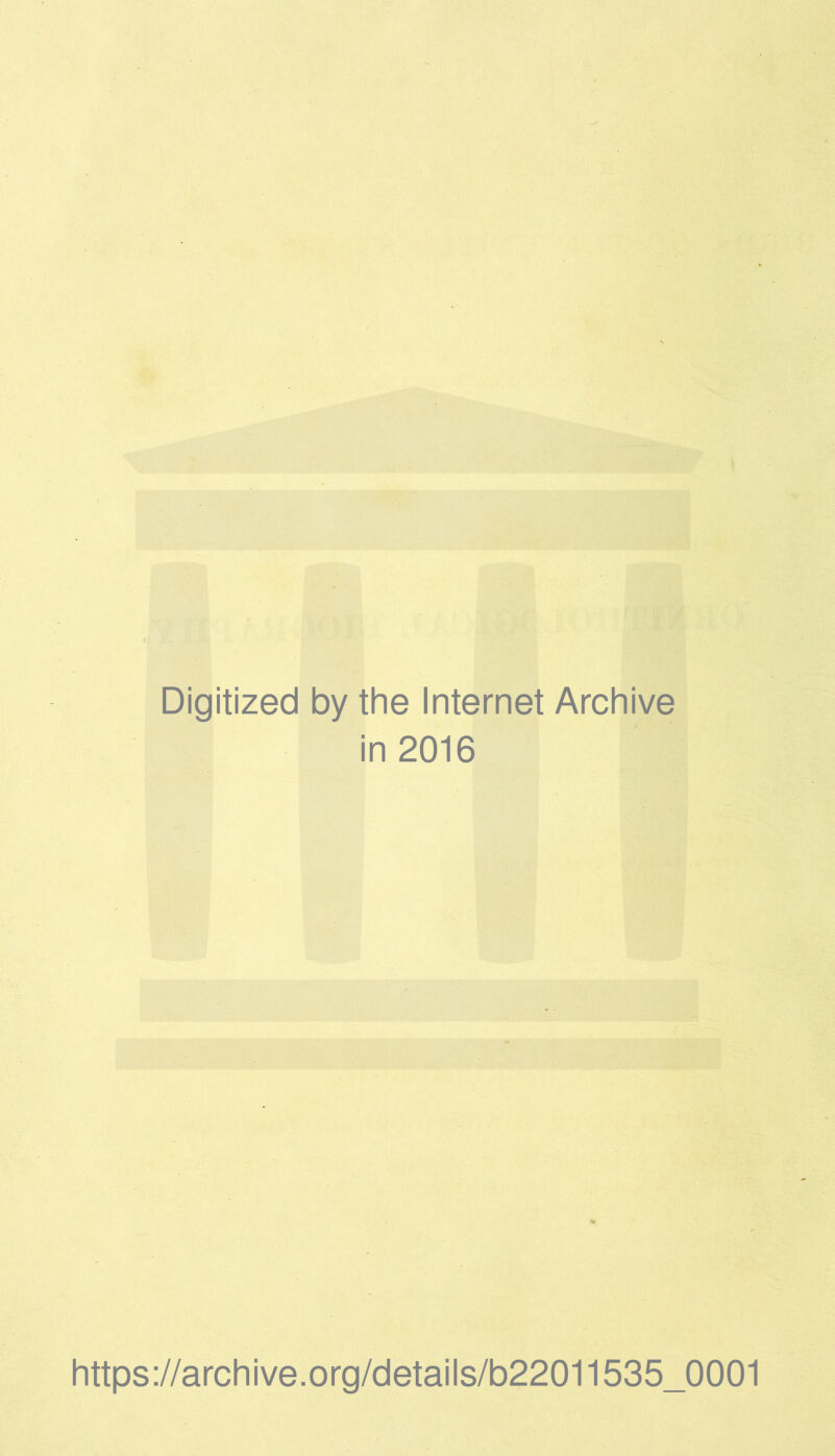 Digitized by the Internet Archive in 2016 https://archive.org/details/b22011535_0001
