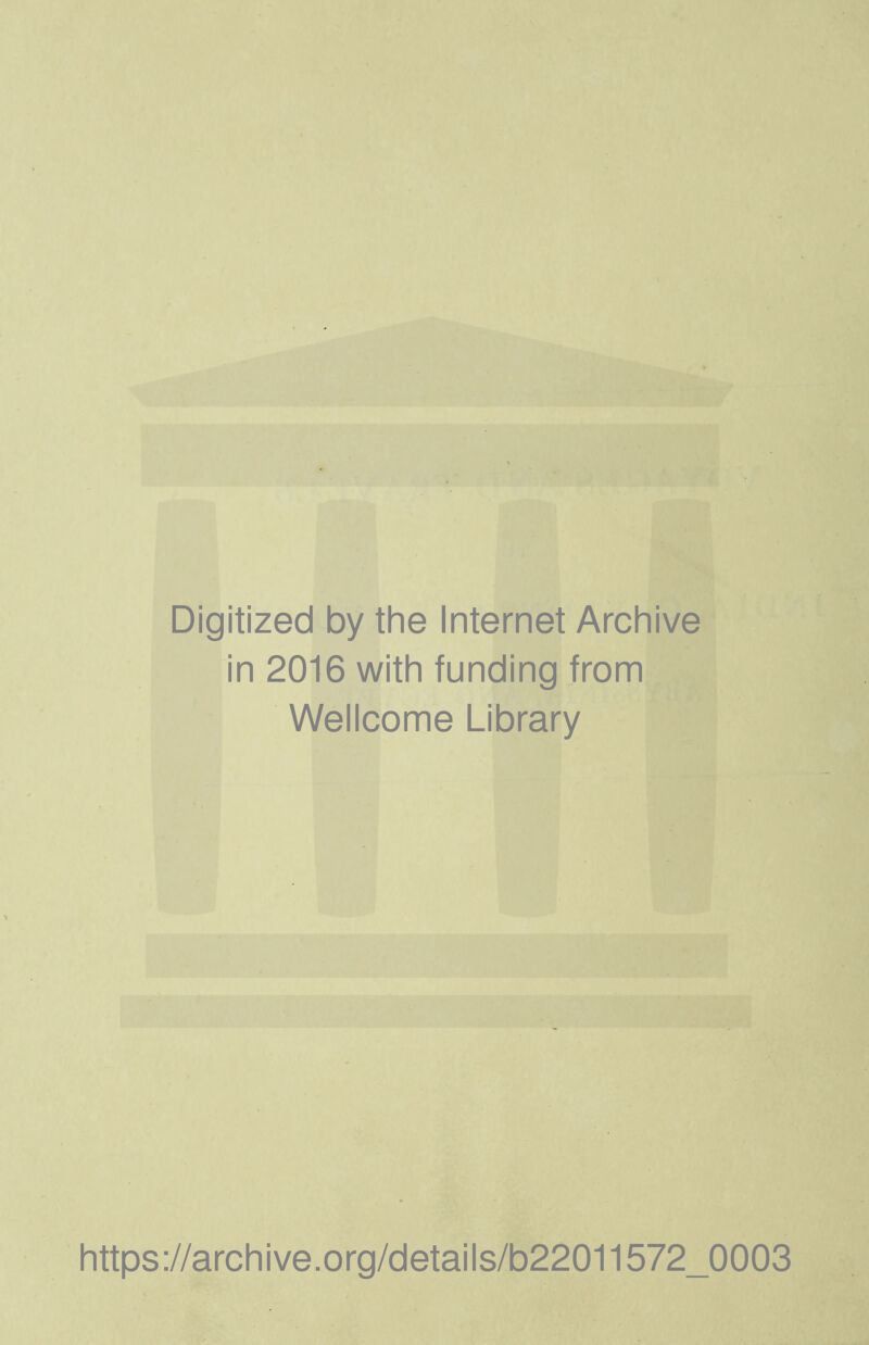 Digitized by the Internet Archive in 2016 with funding from Wellcome Library https://archive.org/details/b22011572_0003