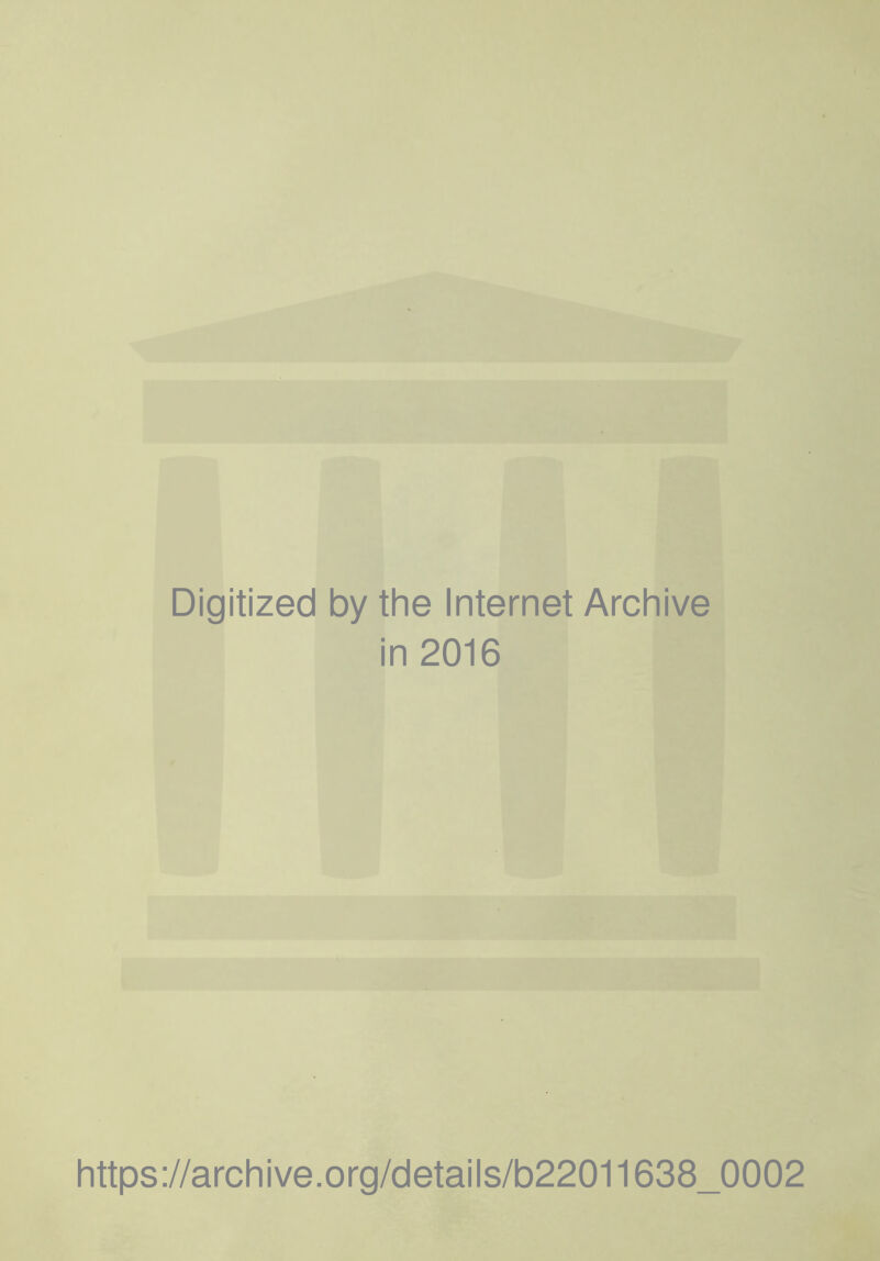 Digitized by the Internet Archive in 2016 https://archive.org/details/b22011638_0002