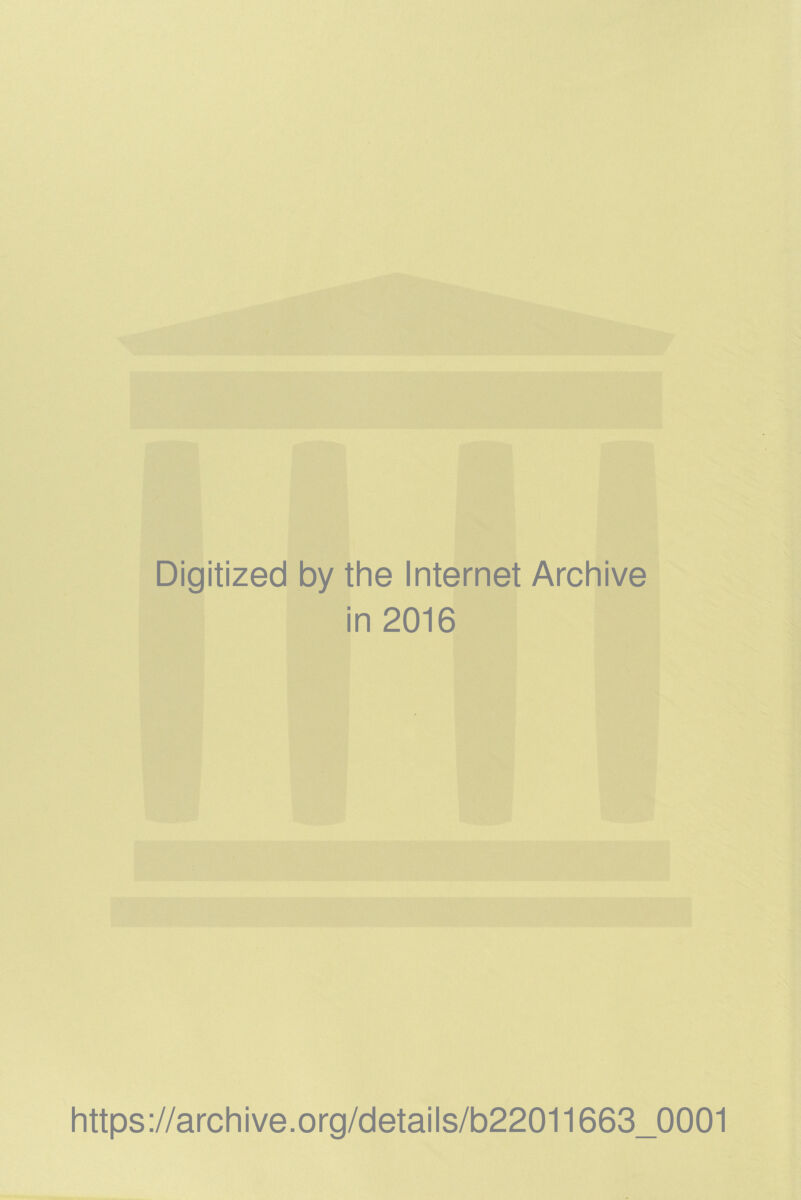 Digitized by the Internet Archive in 2016 https://archive.org/details/b22011663_0001