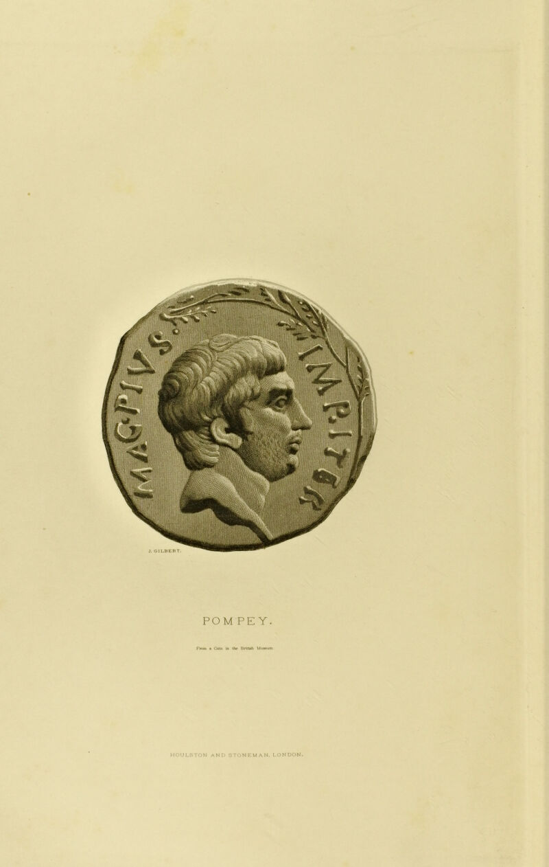 POM PEY From a Coin In the British Museum HOULSTON AND STONF.MAN. LONDON.