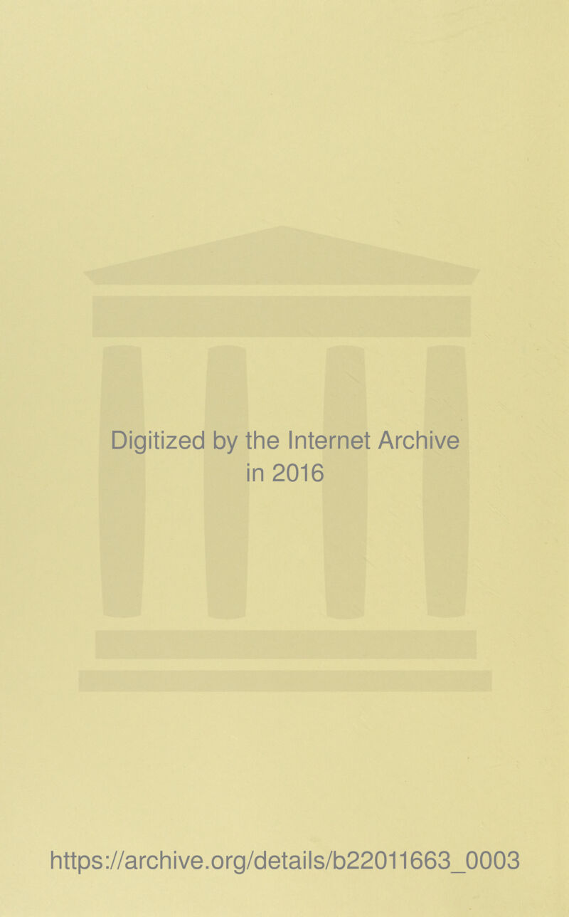 Digitized by the Internet Archive in 2016 https://archive.org/details/b22011663_0003