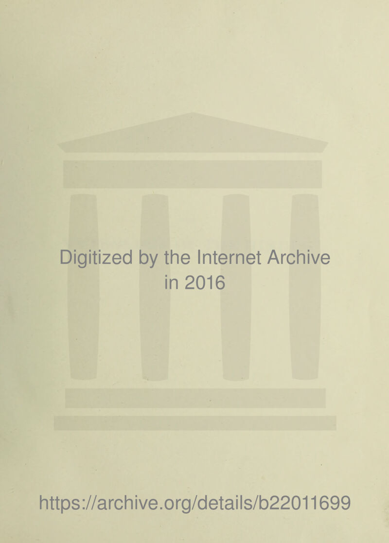 r-' L:- Digitized by the Internet Archive in 2016 https://archive.org/details/b22011699