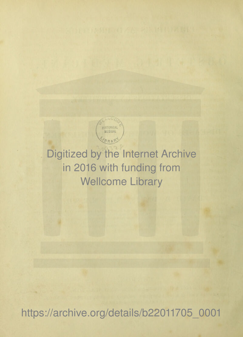 Digitized by the Internet Archive in 2016 with funding from Wellcome Library https://archive.org/details/b22011705_0001